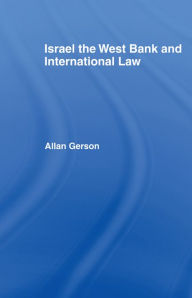 Title: Israel, the West Bank and International Law, Author: Allan Gerson