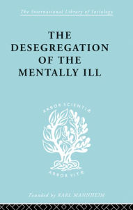 Title: The Desegregation of the Mentally Ill, Author: Marian W. Hamilton