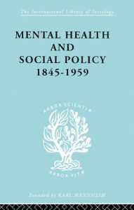 Title: Mental Health and Social Policy, 1845-1959, Author: Kathleen Jones