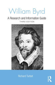 Title: William Byrd: A Research and Information Guide, Author: Richard Turbet