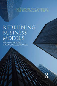 Title: Redefining Business Models: Strategies for a Financialized World, Author: Colin Haslam