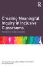 Creating Meaningful Inquiry in Inclusive Classrooms: Practitioners' stories of research