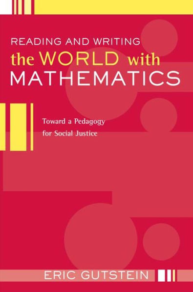 Reading and Writing the World with Mathematics: Toward a Pedagogy for Social Justice