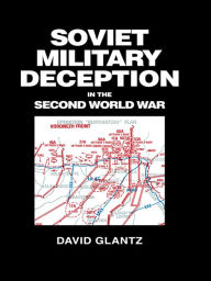 Title: Soviet Military Deception in the Second World War, Author: David M. Glantz