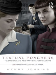 Title: Textual Poachers: Television Fans and Participatory Culture, Author: Henry Jenkins