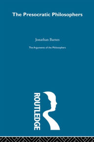Title: Presocratics-Arg Philosophers, Author: Jonathan Barnes