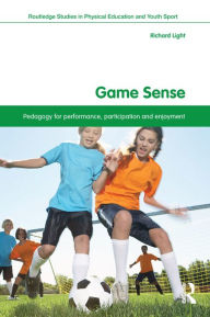 Title: Game Sense: Pedagogy for Performance, Participation and Enjoyment, Author: Richard Light