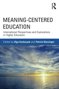 Title: Meaning-Centered Education: International Perspectives and Explorations in Higher Education, Author: Olga Kovbasyuk