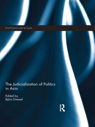 Title: The Judicialization of Politics in Asia, Author: Björn Dressel