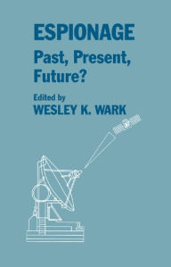 Title: Espionage: Past, Present and Future?, Author: Wesley K. Wark