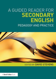 Title: A Guided Reader for Secondary English: Pedagogy and practice, Author: David Stevens