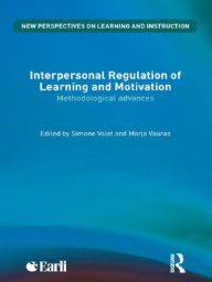 Title: Interpersonal Regulation of Learning and Motivation: Methodological Advances, Author: Simone Volet