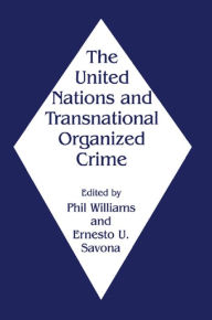 Title: The United Nations and Transnational Organized Crime, Author: Ernesto Savona