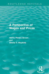 Title: A Perspective of Wages and Prices (Routledge Revivals), Author: Henry Phelps Brown