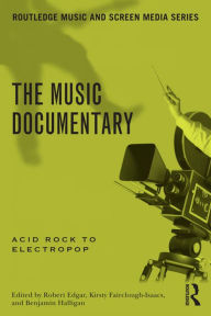 Title: The Music Documentary: Acid Rock to Electropop, Author: Benjamin Halligan