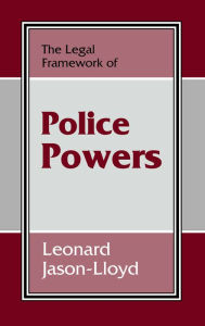 Title: The Legal Framework of Police Powers, Author: Leonard Jason-Lloyd
