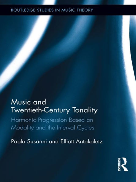 Music and Twentieth-Century Tonality: Harmonic Progression Based on Modality and the Interval Cycles