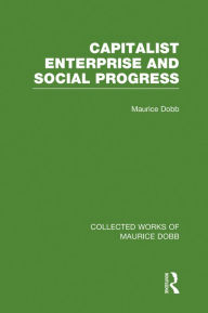 Title: Capitalist Enterprise and Social Progress, Author: Maurice Dobb