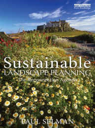 Title: Sustainable Landscape Planning: The Reconnection Agenda, Author: Paul Selman