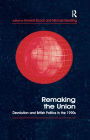 Remaking the Union: Devolution and British Politics in the 1990s