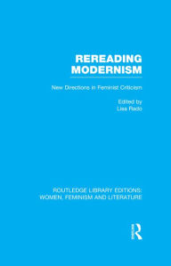 Title: Rereading Modernism: New Directions in Feminist Criticism, Author: Lisa Rado