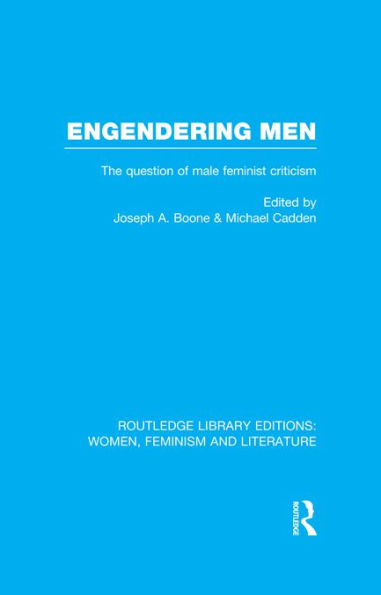 Engendering Men: The Question of Male Feminist Criticism