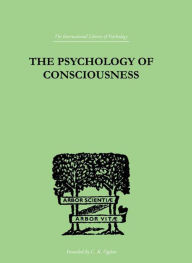 Title: The Psychology Of Consciousness, Author: C Daly King