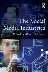 Title: The Social Media Industries, Author: Alan B. Albarran
