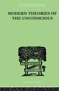 Title: Modern Theories Of The Unconscious, Author: W L Northridge