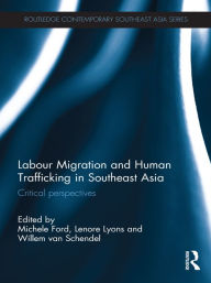 Title: Labour Migration and Human Trafficking in Southeast Asia: Critical Perspectives, Author: Michele Ford