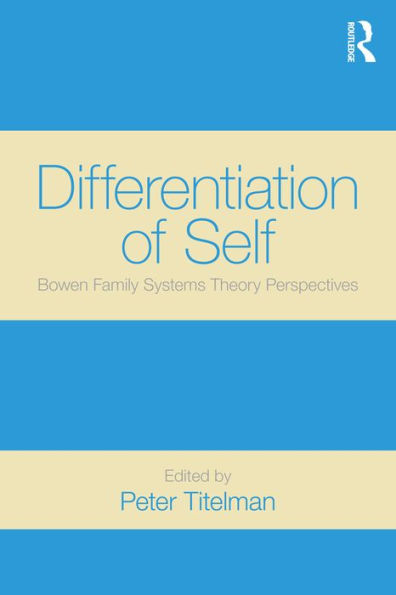 Differentiation of Self: Bowen Family Systems Theory Perspectives