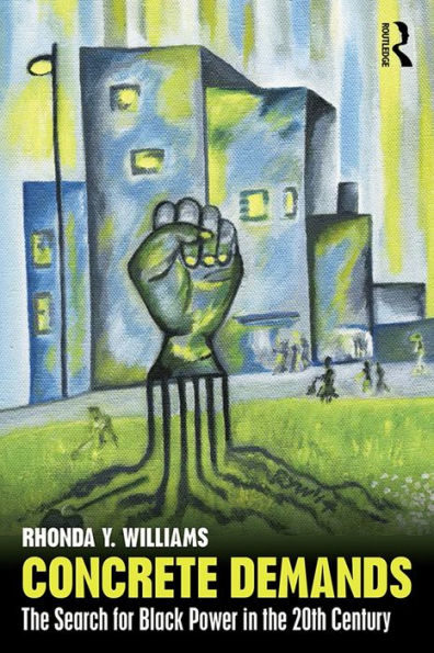 Concrete Demands: The Search for Black Power in the 20th Century