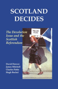 Title: Scotland Decides: The Devolution Issue and the 1997 Referendum, Author: Hugh Bochel