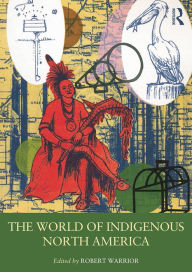 Title: The World of Indigenous North America, Author: Robert Warrior