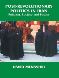 Title: Post-Revolutionary Politics in Iran: Religion, Society and Power, Author: David Menashri