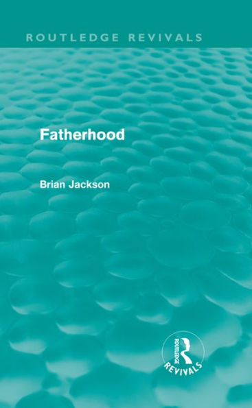 Fatherhood (Routledge Revivals)