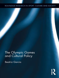 Title: The Olympic Games and Cultural Policy, Author: Beatriz Garcia