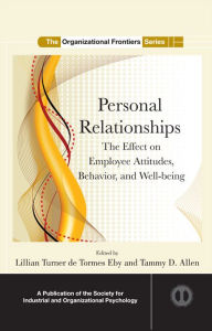 Title: Personal Relationships: The Effect on Employee Attitudes, Behavior, and Well-being, Author: Lillian Turner de Tormes Eby
