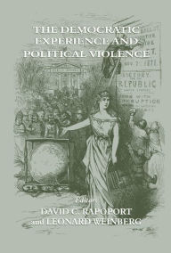 Title: The Democratic Experience and Political Violence, Author: David C. Rapoport