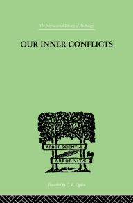 Title: Our Inner Conflicts: A CONSTRUCTIVE THEORY OF NEUROSIS, Author: Karen Horney