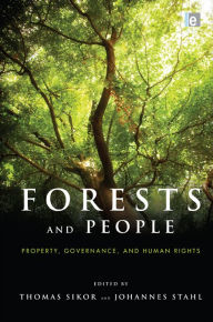 Title: Forests and People: Property, Governance, and Human Rights, Author: Thomas Sikor