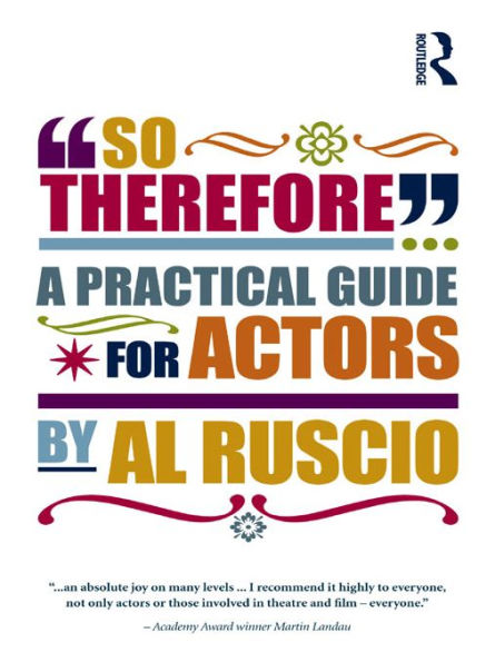 So Therefore...: A Practical Guide For Actors