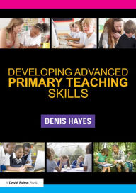 Title: Developing Advanced Primary Teaching Skills, Author: Denis Hayes