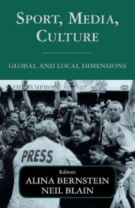 Title: Sport, Media, Culture: Global and Local Dimensions, Author: ALINA BERNSTEIN