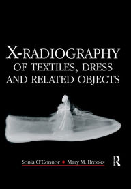 Title: X-Radiography of Textiles, Dress and Related Objects, Author: Sonia O'Connor