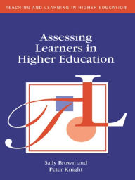 Title: Assessing Learners in Higher Education, Author: Sally Brown