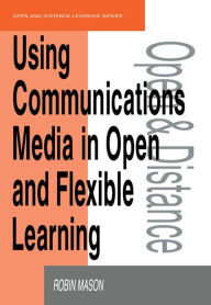 Title: Using Communications Media in Open and Flexible Learning, Author: Robin Mason