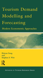 Title: Tourism Demand Modelling and Forecasting, Author: Haiyan Song