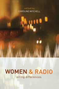 Title: Women and Radio: Airing Differences, Author: Caroline Mitchell