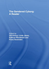 Title: The Gendered Cyborg: A Reader, Author: Fiona Hovenden